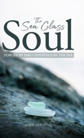 The Sea Glass Soul: Forged by Fire, Tempered by the Sea 1632967340 Book Cover