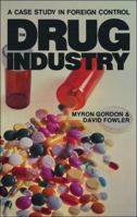 The Drug Industry: A Case Study in Foreign Control (Canadian Institute for Economic Policy) 0888625359 Book Cover