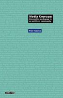 Media Courage: Impossible Pedagogy in an Artificial Community 0981997228 Book Cover