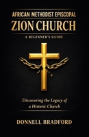 African Methodist Episcopal Zion Church: A Beginner's Guide: Discovering the Legacy of a Historic Church B0DSWJ3PSM Book Cover