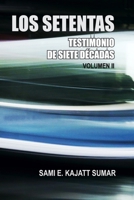 LOS SETENTAS: TESTIMONIO DE SIETE DÉCADAS VOLUMEN II (Spanish Edition) B0GZVP39TW Book Cover