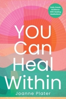 You Can Heal Within: Daily Oracle Guidance With Healing Meditations 1763800938 Book Cover