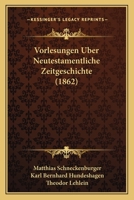 Vorlesungen Uber Neutestamentliche Zeitgeschichte (1862) 1167592166 Book Cover