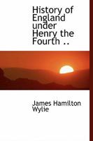 History of England Under Henry the Fourth 1017958173 Book Cover