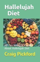 Hallelujah Diet: All You Need To Know About Hallelujah Diet 1677349662 Book Cover