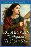 The Orphan of Highgate Hill: Victorian Romance (Heartfelt Victorian Era Romance) B0FH244ZJH Book Cover
