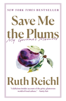 Save Me the Plums: My Gourmet Memoir 052561060X Book Cover