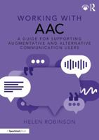 Working with AAC: A Guide for Supporting Augmentative and Alternative Communication Users 1032534893 Book Cover