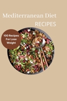 Mediterranean Diet Recipes :100 Recipes For Lose Weight B091NKRBBS Book Cover
