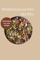 Mediterranean Diet Recipes :100 Recipes For Lose Weight B09BY3WMSC Book Cover
