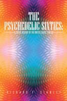 The Psychedelic Sixties: A Social History of the United States, 1960-69 1475991169 Book Cover