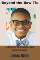 Beyond the Bow Tie: A Journey of Resilience and Empowerment B0GJZP7GVY Book Cover