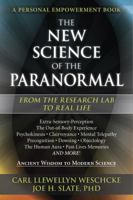 The New Science of the Paranormal: Out of the Research Lab to the Real World Extra-Sensory Perception, the Out-Of-Body Experience, Psychokinesis, Clairvoyance, Mental Telepathy, Precognition, Dowsing, 0738749117 Book Cover