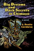 Big Dreams and Dark Secrets in Chimayó: A Novel (Paso Por Aqui) 082634075X Book Cover