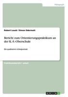 Bericht zum Orientierungspraktikum an der K.-S.-Oberschule: Ein qualitatives Schulportrait 3640521927 Book Cover