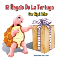 El Regalo De La Tortuga: Children's Book on Patience 1947417363 Book Cover