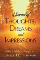 A Journal of Thoughts, Dreams and Impressions: With Tips On How To Stay Fat or Thinking Out Loud 1648030106 Book Cover