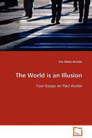 The World is an Illusion: Four Essays on Paul Auster 363909512X Book Cover