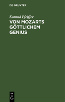 Von Mozarts G�ttlichem Genius: Eine Kunstbetrachtung Auf Der Grundlage Der Schopenhauerschen Philosophie 3111112764 Book Cover