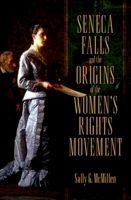 Seneca Falls and the Origins of the Women's Rights Movement (Pivotal Moments in American History) 0195393333 Book Cover