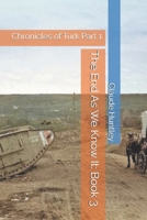 The End As We Know It: Book 3: Chronicles of Turk Part 1 B0GZZ4MCLN Book Cover