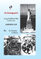 An Immigrant's: Long & Difficult way to Become American 1453519483 Book Cover