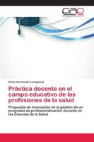 Práctica docente en el campo educativo de las profesiones de la salud 6202138106 Book Cover