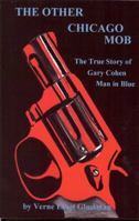 The Other Chicago Mob: The True Story of Gary Cohen Man in Blue 0980094917 Book Cover
