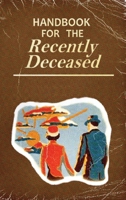 Handbook For The Recently Deceased - Hardcover: Perfect for Halloween Costumes and Gifts! 7075210637 Book Cover