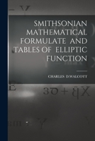 Smithsonian Mathematical Formulate and Tables of Elliptic Function 1013685210 Book Cover