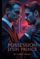 POSSESSION D'UN PRINCE: Une sombre histoire d'amour entre enlèvements de la mafia MM : première fois gay, Mpreg [Hétéro vers gay] B0FR1Q3KPY Book Cover