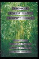 Tropical Forest Plant Ecophysiology 1461284937 Book Cover