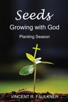 Seeds: Growing with God: Planting Season 1685562388 Book Cover