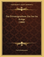 Das Privateigenthum Zur See Im Kriege (1860) 1162286687 Book Cover