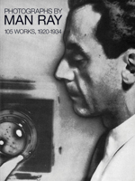Photographs by Man Ray: 105 Works, 1920-1934. 382289768X Book Cover