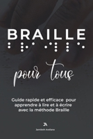 Braille pour tous: Guide rapide et efficace pour apprendre à lire et à écrire avec la méthode Braille B08VM82YNT Book Cover