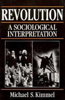 Revolution: A Sociological Interpretation 0877227365 Book Cover