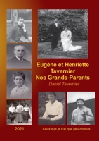 Eugène et Henriette Tavernier nos Grands-Parents: Ceux que je n'ai que peu connus 2322252204 Book Cover