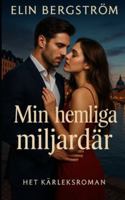 Min hemliga miljardär: En het kärleksroman (Arvingarna från Östermalm) (Swedish Edition) B0G51KJTC3 Book Cover