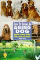 Guide to Owning an Aging Dog: Puppy Care, Grooming, Training, History, Health, Breed Standard 0793818834 Book Cover