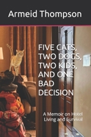 FIVE CATS, TWO DOGS, TWO KIDS, AND ONE BAD DECISION: A Memoir on Hotel Living and Survival B0H72HXSTK Book Cover