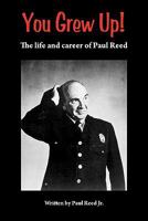 You Grew Up! The Life and Career of Paul Reed 1593936117 Book Cover