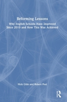 Reforming Lessons: Why English Schools Have Improved Since 2010 and How This Was Achieved 103287595X Book Cover