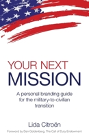 Your Next Mission: A Personal Branding Guide for the Military-To-Civilian Transition. 0983169047 Book Cover