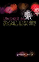 Under the Small Lights 1450700918 Book Cover