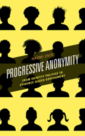 Progressive Anonymity: From Identity Politics to Evidence-Based Government 1538174103 Book Cover