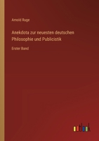 Anekdota zur neuesten deutschen Philosophie und Publicistik: Erster Band 3368672665 Book Cover