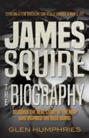James Squire: The Biography 0648032310 Book Cover