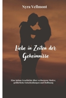 Liebe in Zeiten der Geheimnisse: Eine intime Geschichte über verborgene Motive, gefährliche Entscheidungen und Hoffnung (German Edition) B0GFB1FFJ4 Book Cover