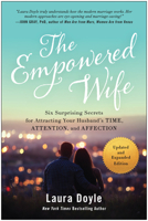 The Empowered Wife: Six Surprising Secrets for Attracting Your Husband's Time, Attention and Affection 1637742266 Book Cover